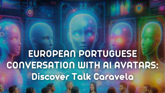 European Portuguese Conversation with AI Avatars: Discover Talk Caravela