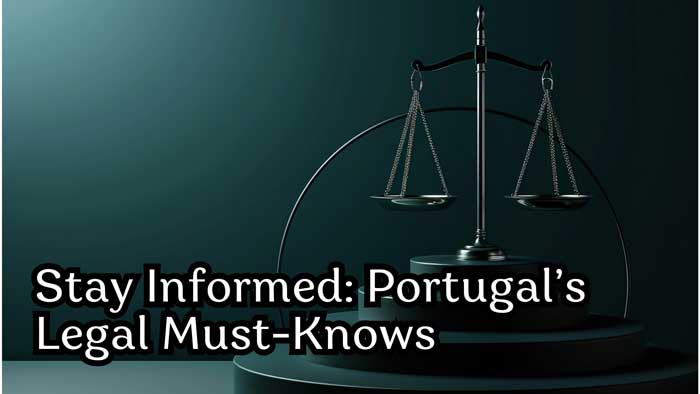 Why Knowing the Law Matters: A Practical Guide for Life in Portugal